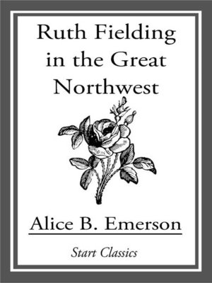 cover image of Ruth Fielding in the Great Northwest